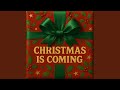 Christmas Is Coming 