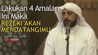 Lakukan 4 Amalan Ini Maka Rezeki Akan Mendatangimu Ceramah Syekh Ali Jaber