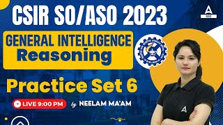 CSIR SO ASO 2023 | General Intelligence/ Reasoning Classes By Neelam Mam | Practice Set 6