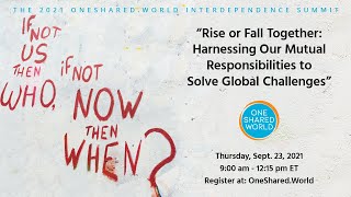 Harnessing Our Mutual Responsibilities to Solve Global Challenges: 2021 Interdependence Summit
