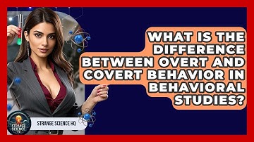 What Is the Difference Between Overt and Covert Behavior in Behavioral Studies? - Strange Science HQ