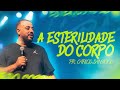 A esterilidade do corpo - Pr. Carlos Santicioli