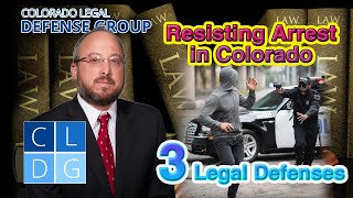"Resisting Arrest" in Colorado - 3 Ways to Beat The Case