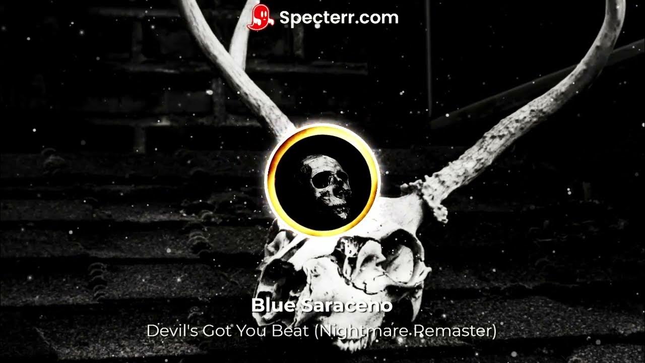 Devil's Got You Beat (Nightmare Remaster) - Blue Saraceno Devil's Got You Beat (Nightmare Remaster) - Blue Saraceno