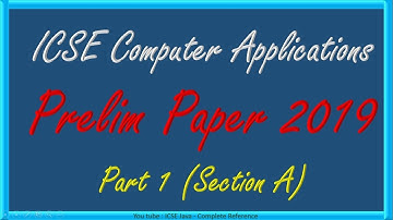 #72 ICSE Computer Applications - Prelim 2019 -  Part I