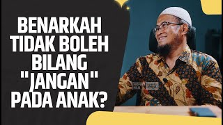 Benarkah Tidak Boleh Bilang "Jangan" Pada Anak? - Dr. Trubus Raharjo, S.Psi., M.Si., Psikolog