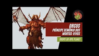 Orcus - O Príncipe Demônio Dos Mortos-Vivos - Drops Do Rpg Planet