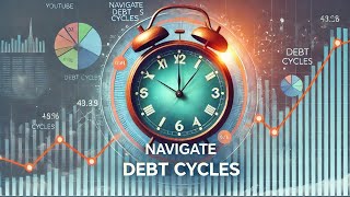 Hidden Patterns of Debt Cycles: Your Key to Economic Success