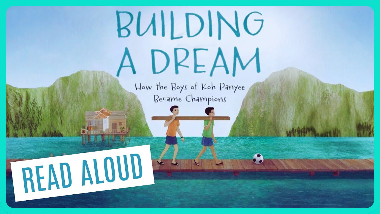 📚 Building a DREAM: How the Boys of KOH PANYEE Became CHAMPIONS - Kids Books Read Aloud