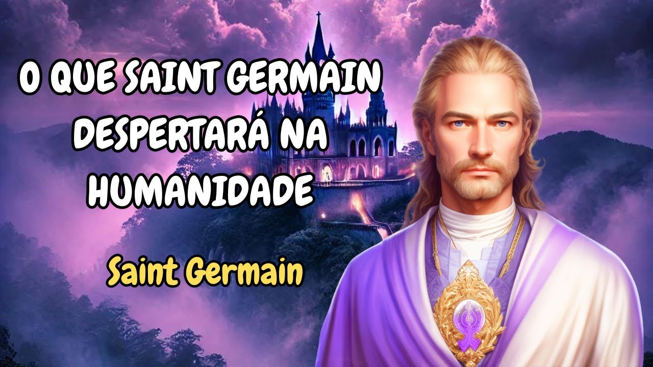Saint Germain – O que Saint Germain despertará na humanidade - YouTube