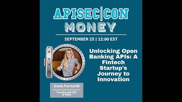 APISEC|CON MONEY: Unlocking Open Banking APIs: A Fintech Startup