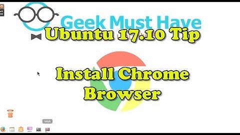 Ubuntu 17.10 TIP Install Chrome GMH-065