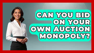 Can You Bid On Your Own Auction Monopoly? - The Board Game Xpert