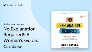 No Explanation Required!: A Woman's Guide to… by Carol Sankar · Audiobook preview