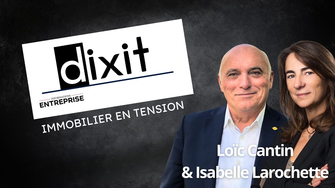 Loïc Cantin X Dixit : Immobilier en tension, l’analyse cash de la FNAIM