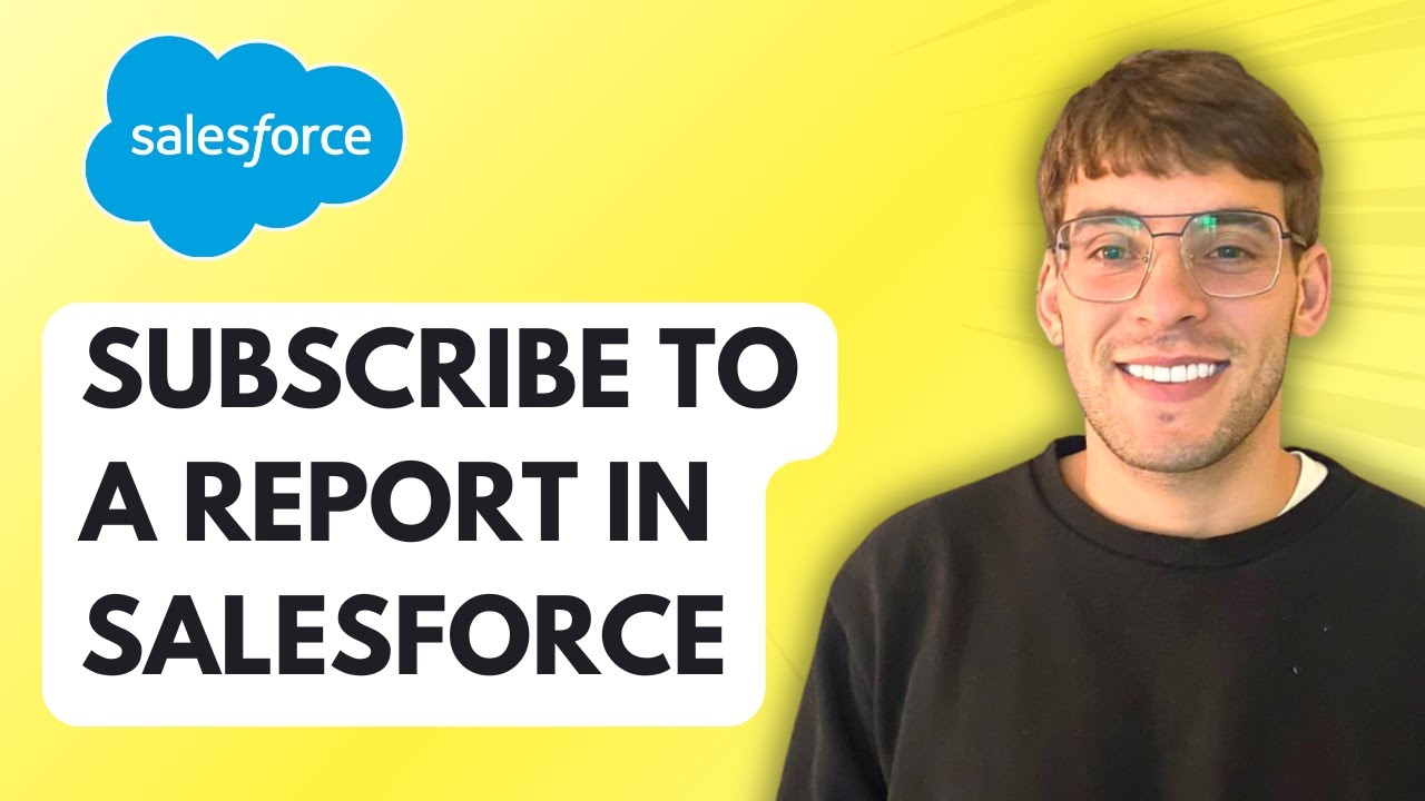 How To Subscribe to a Report in Salesforce [2025 Guide] - YouTube