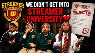 WE DIDN’T GET INTO STREAMER UNIVERSITY!! 💔 *sad* 