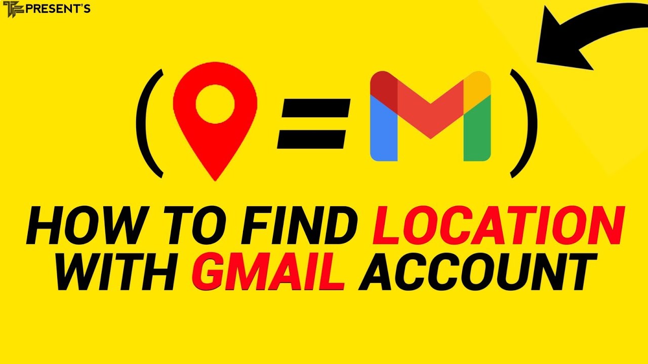 how to track location with gmail account and track location history