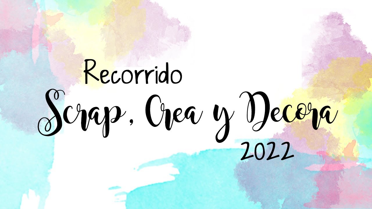 Recorrido Scrap Crea y Decora 2022