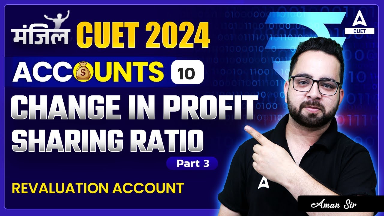 CUET 2024 Accountancy | Change in Profit Sharing Ratio | Part 3 - YouTube