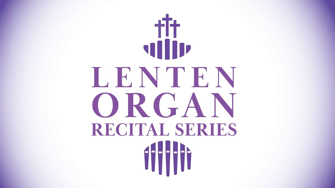 24th Annual Lenten Organ Series | Dr. Christina Hargis
