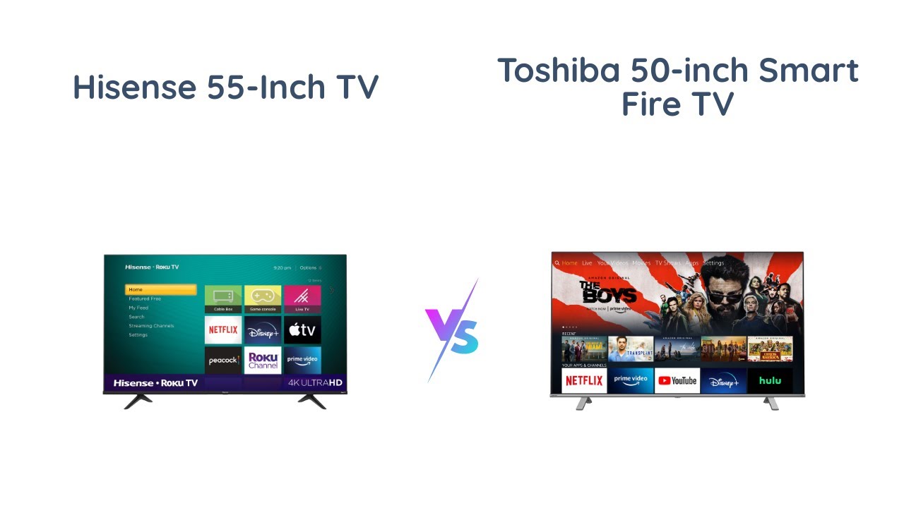 Hisense 55-Inch vs Toshiba 50-Inch: Which 4K UHD Roku TV is better 