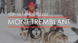 Top 10 Things to do in Mont Tremblant by Travelista Teri 131,811 views 7 years ago 8 minutes, 28 seconds