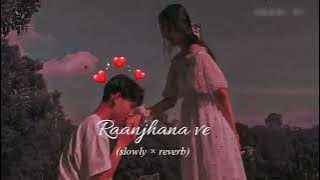 Raajhana Ve | [ Slowed  Reverbs ] | Best Lofi Song | SK Lofi Music #trending #Song 