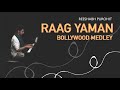 Raag yaman bollywood mashup  reeshabh purohit  evergreen bollywood songs