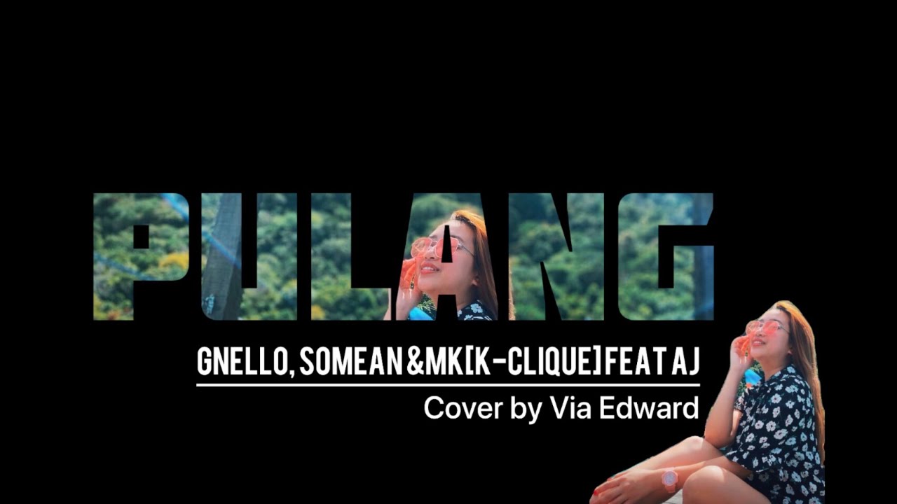 K-CLIQUE | PULANG - GNELLO,SOMEAN & MK [K-CLIQUE] ft AJ ( cover by Via ...