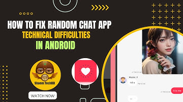 How to Fix Random Chat App Technical Difficulties in Android After New Updates