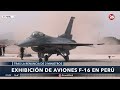 🇵🇪 PERÚ | Exhibieron F-16 de EEUU en medio de la polémica por la compra de aviones