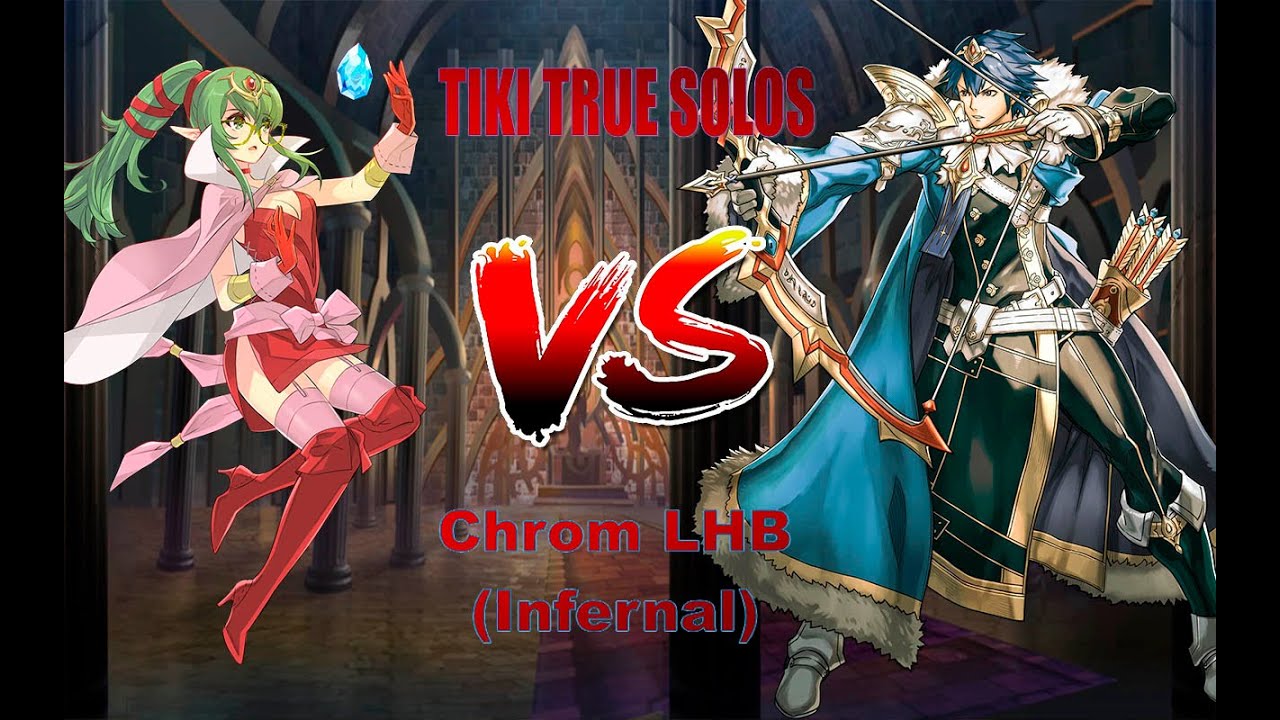 Tiki: Naga's Voice vs Chrom's Infernal LHB (True Solo)