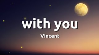 Vincent - with you (Original Lyric Video)