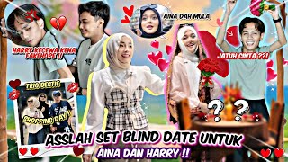 ASSLAH SET BLIND DATE UNTUK AINA DAN HARRY RM5000?! TRIO BESTIE DAY OUT!! DAUS MENGORAT LELAKI LAIN
