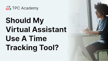 Should My Virtual Assistant Use A Time Tracking Tool?