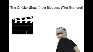 The Omblar Show Intro Bloopers #6
