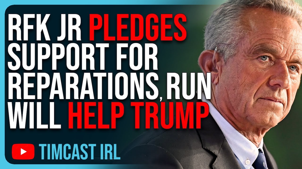 RFK Jr Pledges SUPPORT For Reparations, His Run Will HELP TRUMP, Hurt Democrats