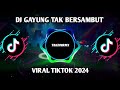 DJ TERBARU GAYUNG TAK BERSAMBUT VIRAL TIKTOK 2024