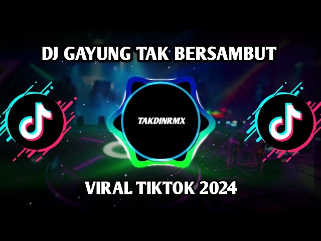 DJ TERBARU GAYUNG TAK BERSAMBUT VIRAL TIKTOK 2024 class=