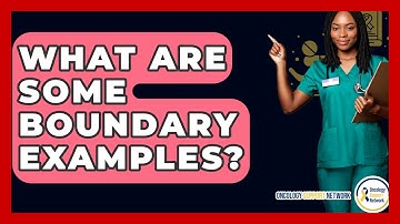 What Are Some Boundary Examples? - Oncology Support Network