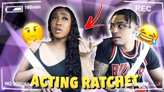 ACTING RATCHET TO SEE MY BOYFRIENDS REACTION!!!