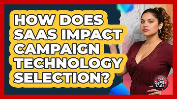 How Does SaaS Impact Campaign Technology Selection? - Your Campaign Coach