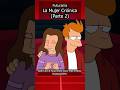 La mujer crónica👩‍🦰(Parte 2)#futurama #shot #shots #shorts #short #cartoon #resumen #series #humor