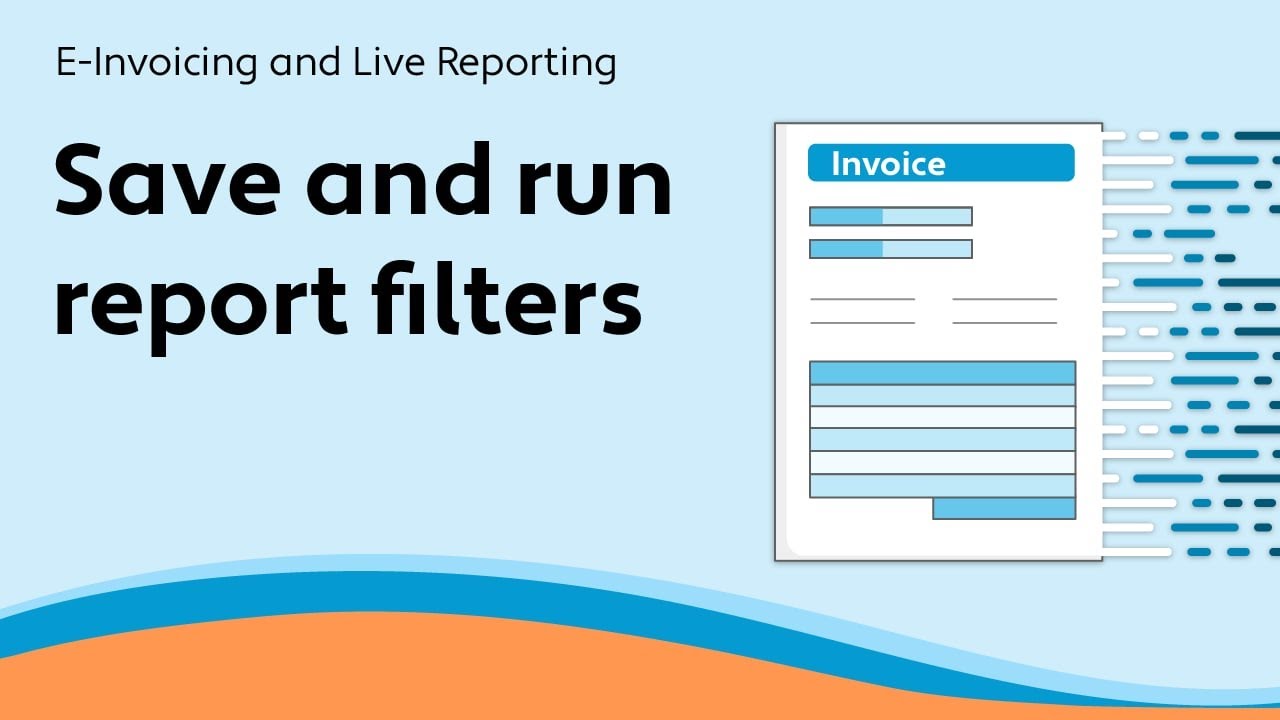 Save And Rin Save and run report filters - E-Invoicing and Live Reporting - YouTube