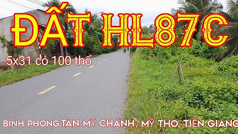 TẬP 78: ĐẤT NỀN ĐẦU TƯ XÂY NHÀ NHỰA 87C 5X31 1.7 TỶ. ẤP BÌNH PHONG,TÂN MỸ CHÁNH,MỸ THO, TIỀN GIANG