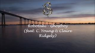 Robotaki - Ghostboy (feat. C. Young \u0026 Claire Ridgely)