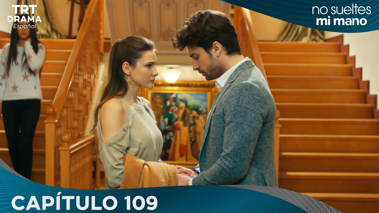 Elimi Bırakma (No Sueltes Mi Mano) - Capítulo  109