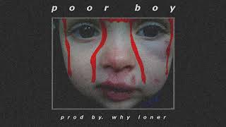 (SAD HARD) XXXTENTACION x Lil Peep Type Beat - "Poor Boy" | Prod. Why Loner chords