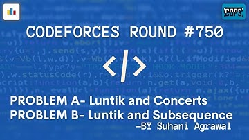 Codeforces Round 750| Problem A - Luntik and Concerts | Problem B- Luntik and Sequences